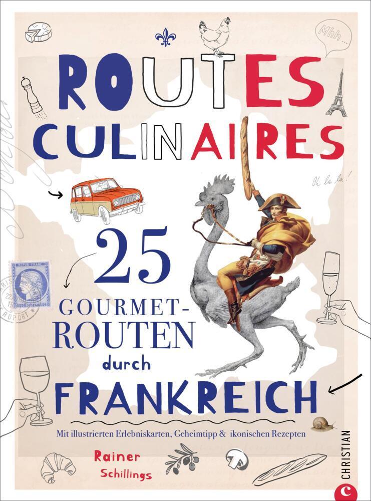 Routes culinaires: 30 Gourmet-Routen durch Frankreich: Entdecken Sie die besten kulinarischen Highlights, versteckte Juwelen und authentische Rezepte! Genuss und Reisen – das Beste aus zwei Welten.