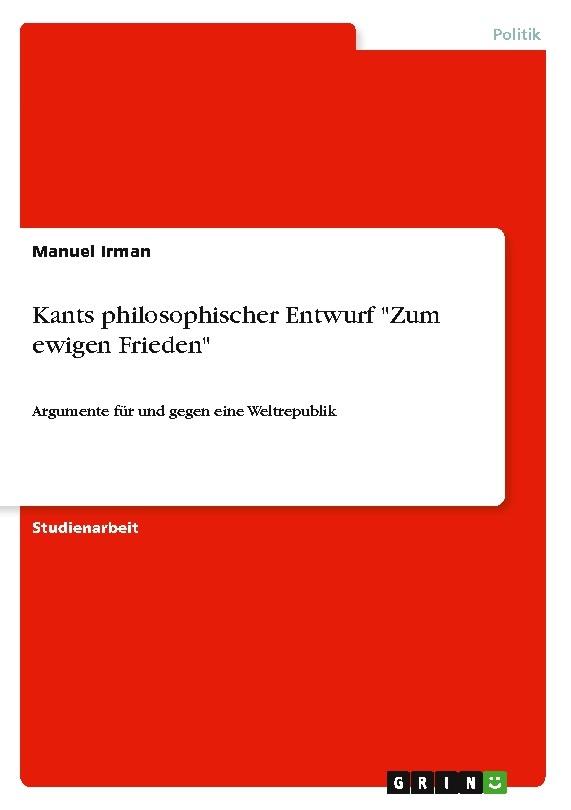 Kants philosophischer Entwurf \"Zum ewigen Frieden\"