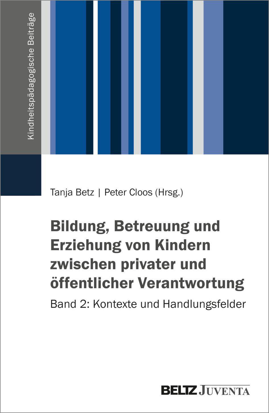 Bildung, Betreuung und Erziehung von Kindern zwischen privater und öffentlicher Verantwortung - Band 2