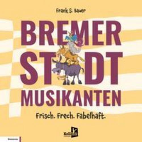 Bremer Stadtmusikanten - Frisch. Frech. Fabelhaft.