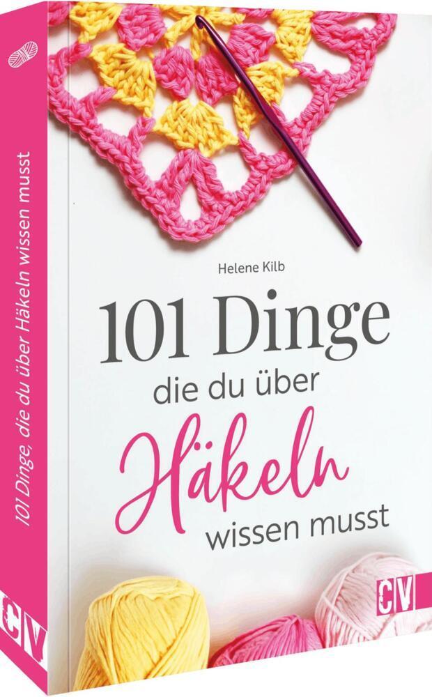 101 Dinge, die Du über Häkeln wissen musst