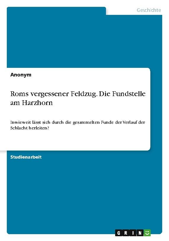 Roms vergessener Feldzug. Die Fundstelle am Harzhorn