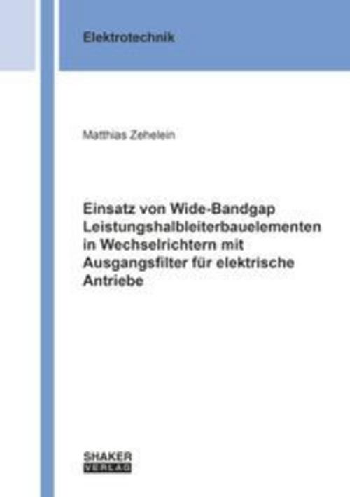 Einsatz von Wide-Bandgap Leistungshalbleiterbauelementen in Wechselrichtern mit Ausgangsfilter für elektrische Antriebe