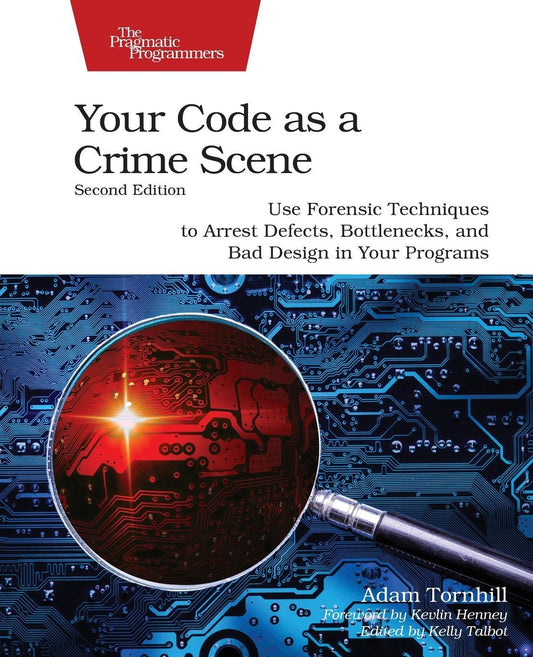 Your Code as a Crime Scene, Second Edition