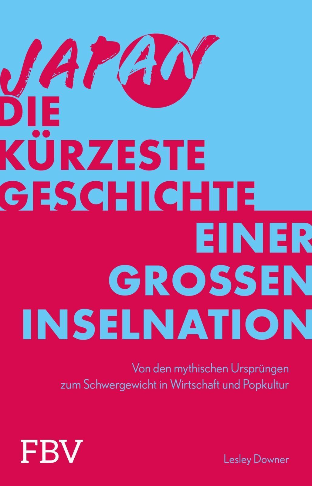 Japan - Die kürzeste Geschichte einer großen Inselnation