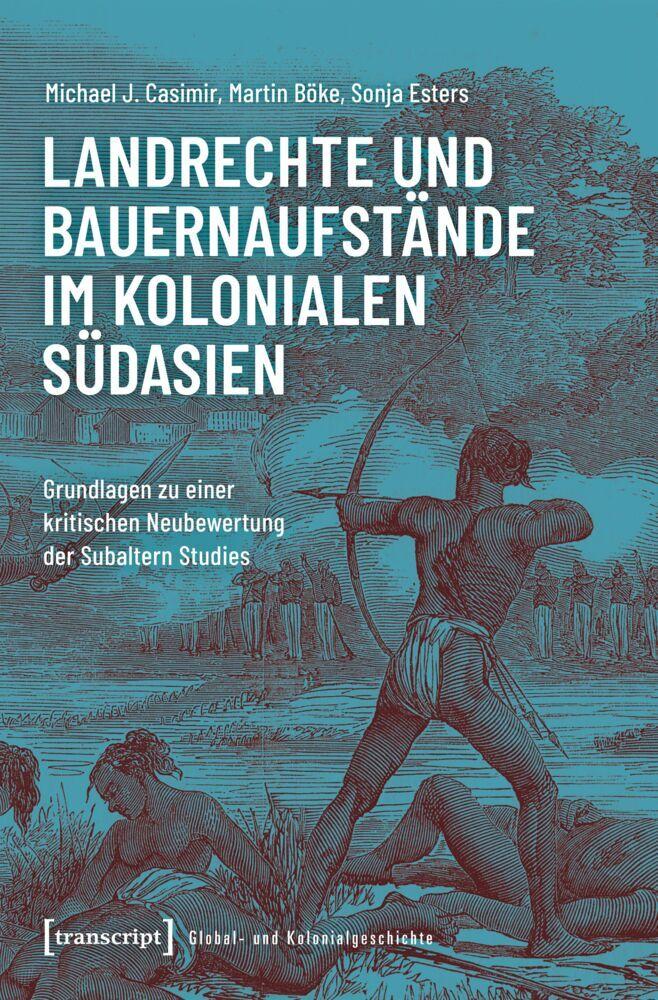 Landrechte und Bauernaufstände im kolonialen Südasien