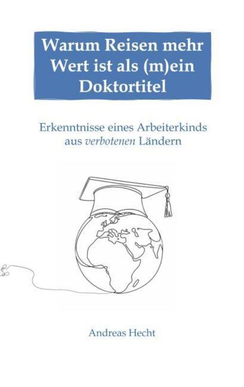 Warum Reisen mehr Wert ist als (m)ein Doktortitel