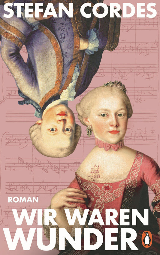 Wir waren Wunder: Roman - Der 275. Geburtstag von »Nannerl« Mozart im Juli 2026: ein fesselnder Roman über die große Klaviervirtuosin im Schatten ihres kleinen Bruders