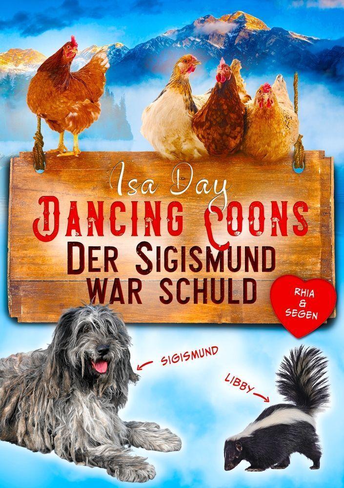 Der Sigismund war schuld - Eine Heimat für das Herz in Dancing Coons - Band 4 der Dancing-Coons-Reihe
