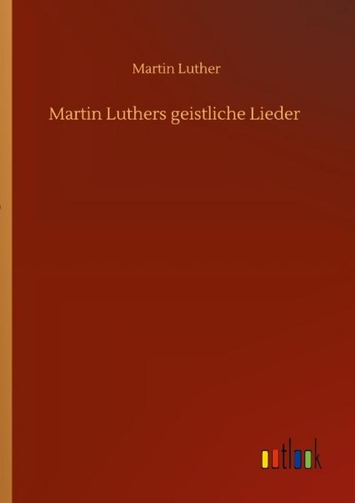 Martin Luthers geistliche Lieder