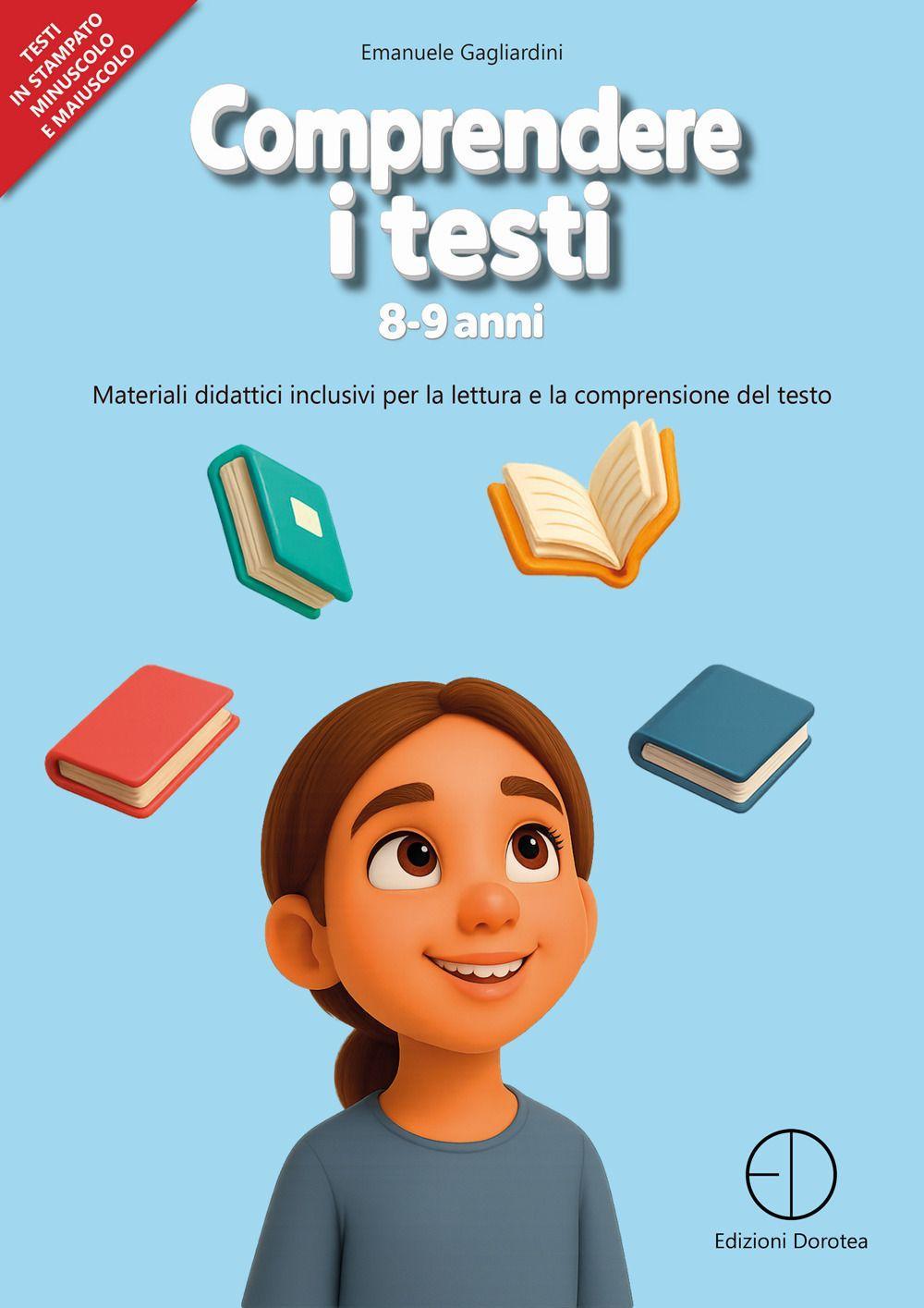 Comprendere i testi 8-9 anni. Materiali didattici inclusivi per la lettura e la comprensione del testo
