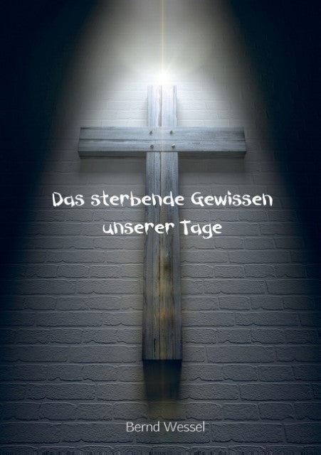Das sterbende Gewissen unserer Tage