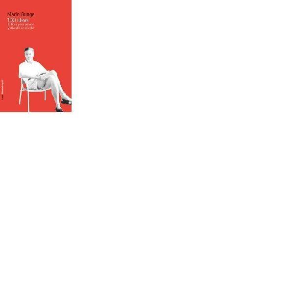 100 ideas : el libro para pensar y discutir en el café