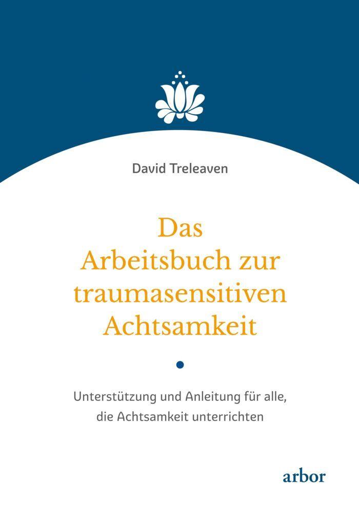 Das Arbeitsbuch zur traumasensitiven Achtsamkeit
