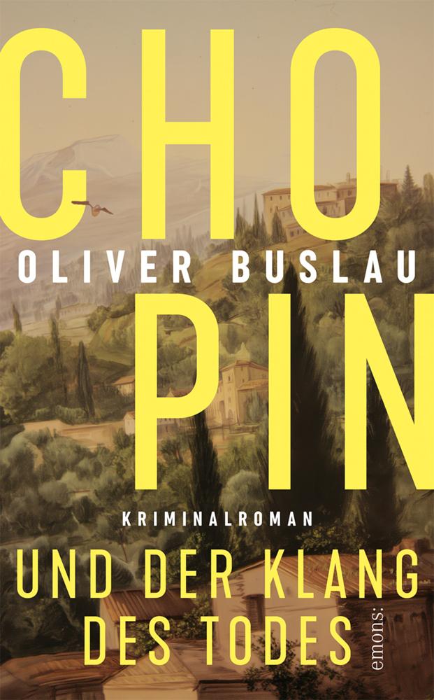 Chopin und der Klang des Todes: Frédéric Chopin und das dunkle Geheimnis seiner »Préludes« – Kriminalroman