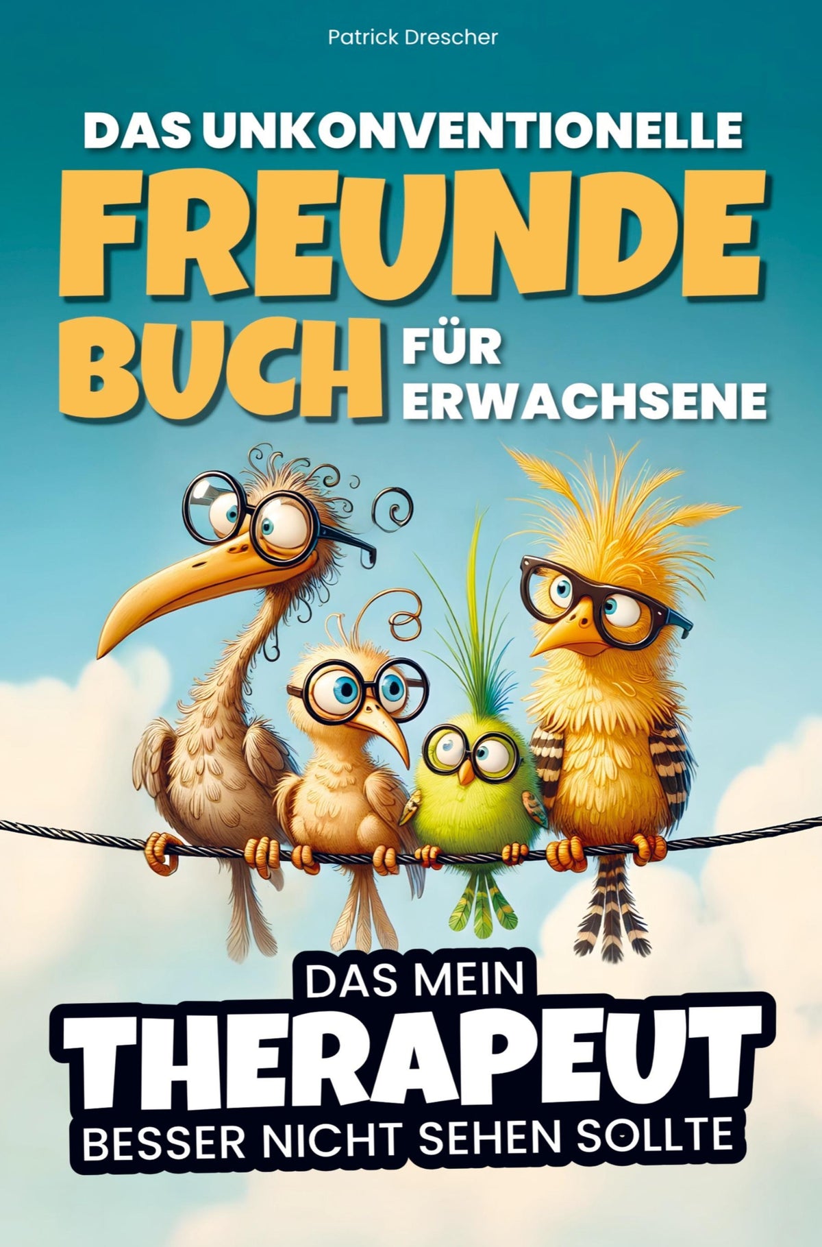 Das unkonventionelle Freundebuch für Erwachsene - Das mein Therapeut besser nicht sehen sollte