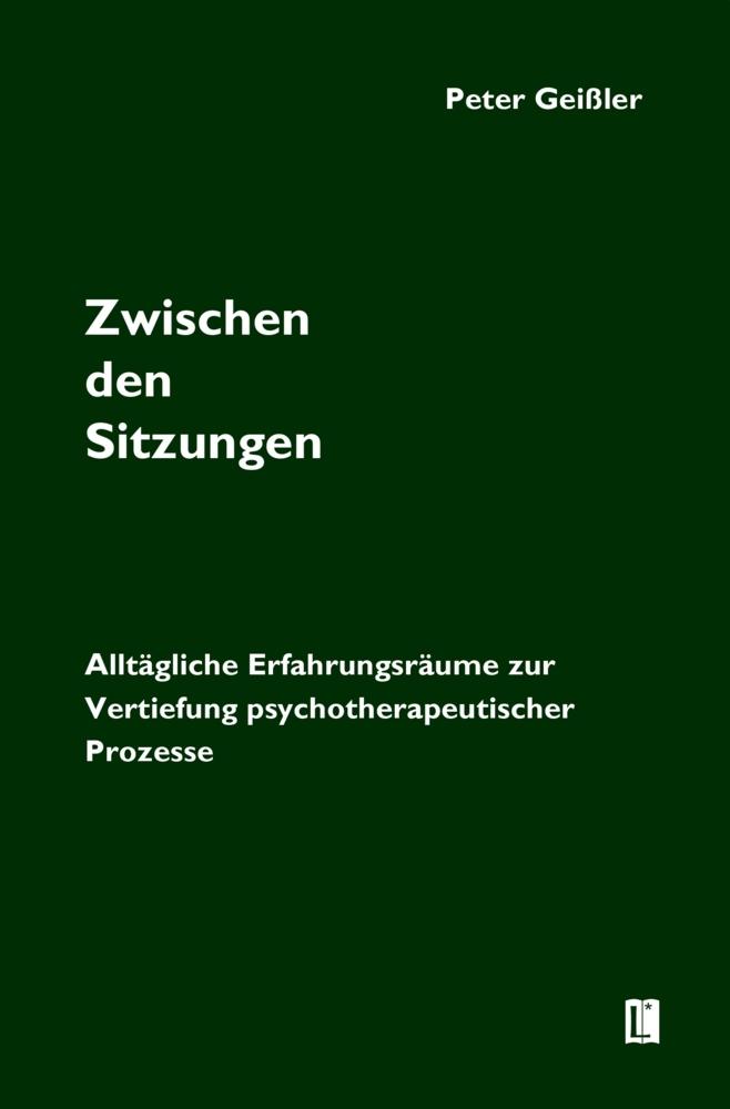 Zwischen den Sitzungen. Alltägliche Erfahrungsräume zur Vertiefung psychotherapeutischer Prozesse