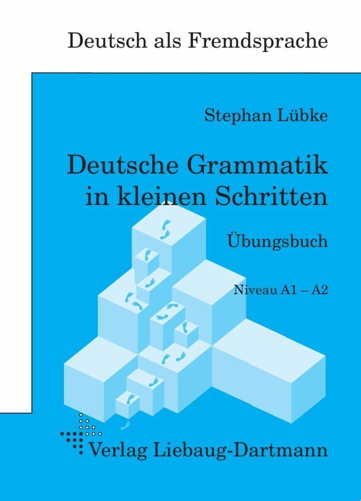 Deutsche Grammatik in kleinen Schritten Übungsbuch