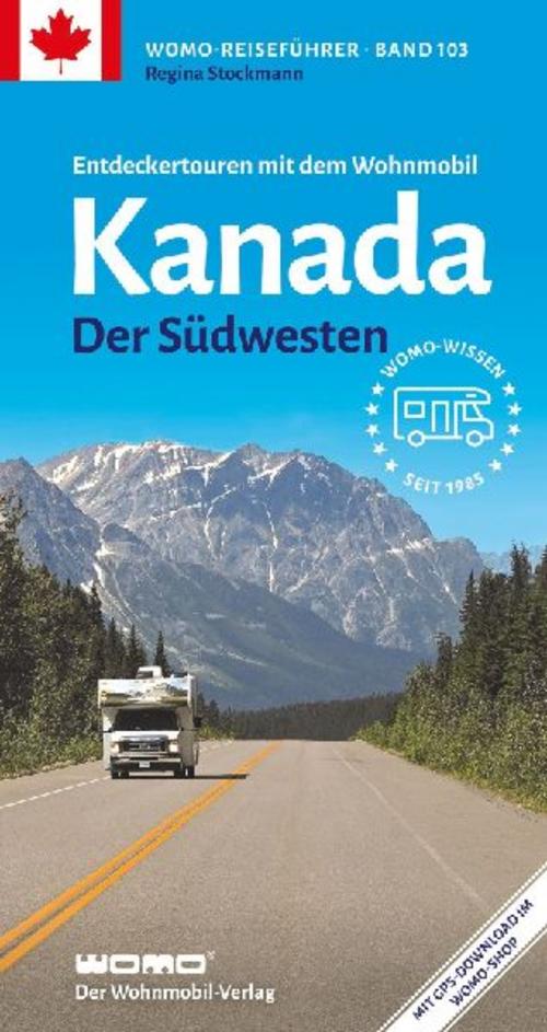 Entdeckertouren mit dem Wohnmobil Kanada Der Südwesten (Womo-Reihe, Band 103)