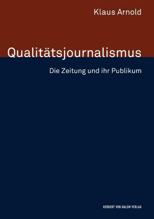 Qualitätsjournalismus. Die Zeitung und ihr Publikum