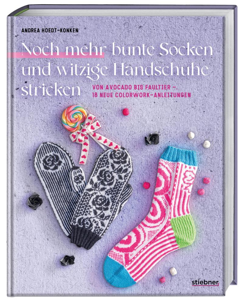 Noch mehr bunte Socken und witzige Handschuhe: Von Avocado bis Faultier - 18 neue Colorwork-Anleitungen. Strickbuch mit Strickanleitungen für Socken stricken und Handschuhe stricken.