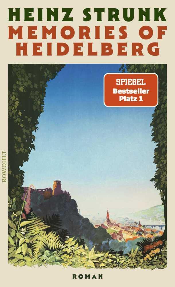 Memories of Heidelberg: Roman | \"Vielleicht schreibt Heinz Strunk auch einfach die realistischsten Liebesgeschichten der deutschen Literatur.\" SPIEGEL