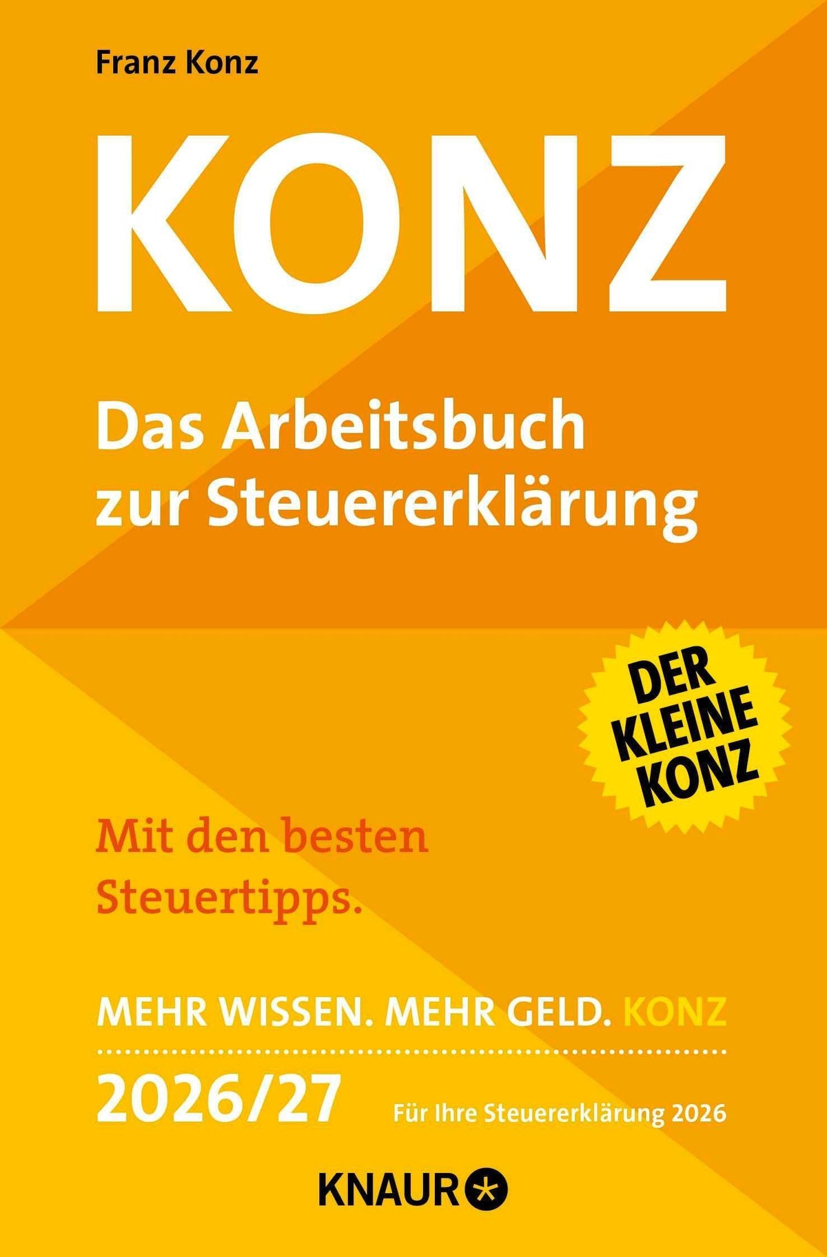 Konz: Das Arbeitsbuch zur Steuererklärung. Mit den besten Steuertipps. Mehr Wissen. Mehr Geld. Konz. 2026/27 Für Ihre Steuererklärung 2026