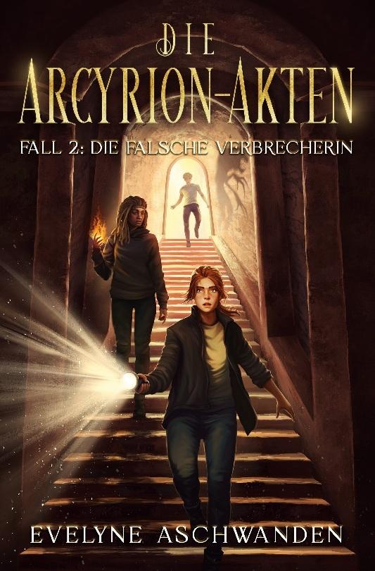 Die Arcyrion-Akten - Fall 2: Die falsche Verbrecherin