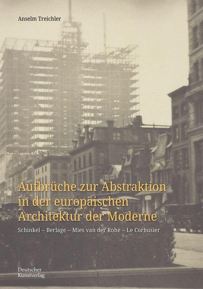 Aufbrüche zur Abstraktion in der europäischen Architektur der Moderne