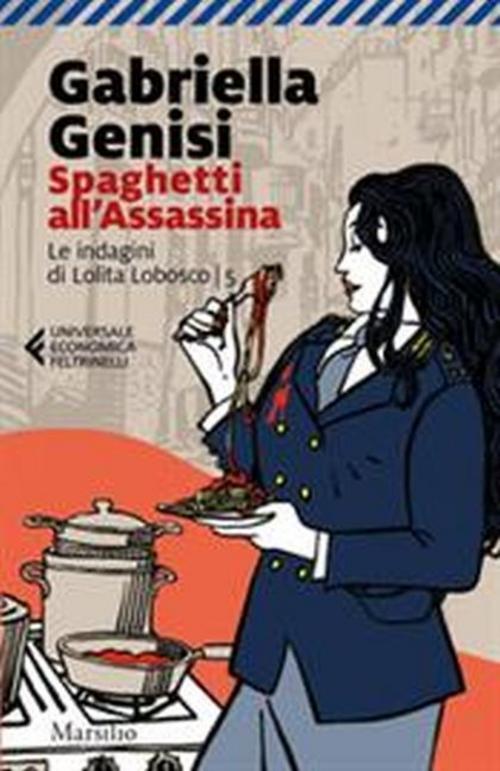 Spaghetti all'assassina. Le indagini di Lolita Lobosco. Vol. 5