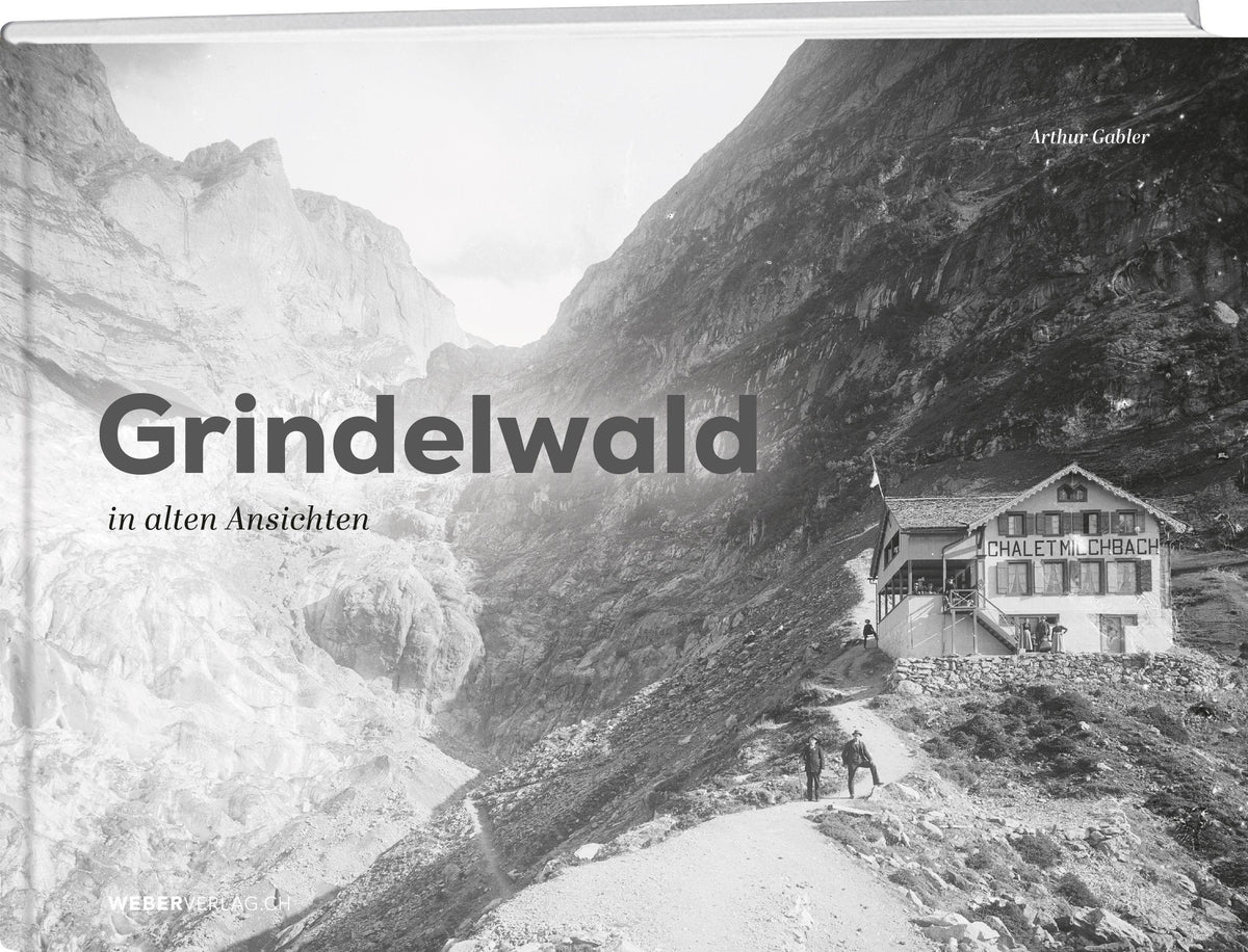 Grindelwald in alten Ansichten