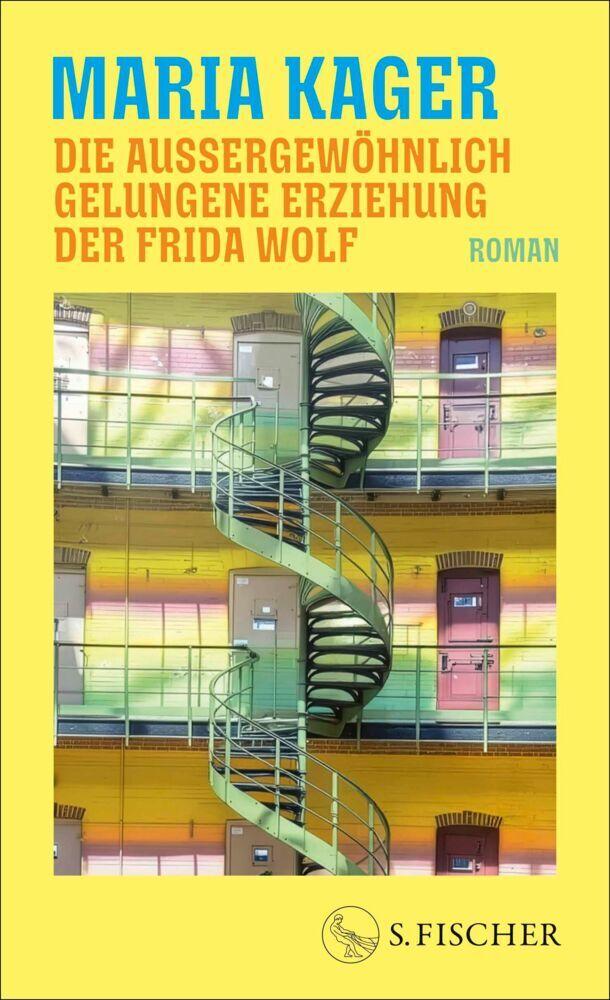 Die außergewöhnlich gelungene Erziehung der Frida Wolf: Roman