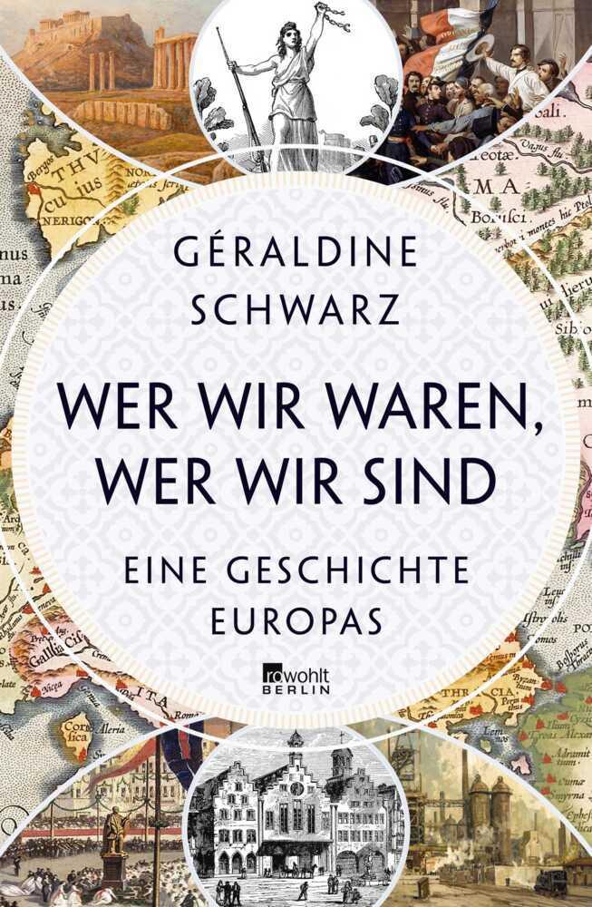Wer wir waren, wer wir sind: Eine Geschichte Europas