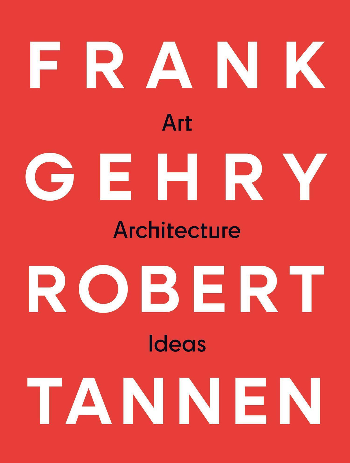 Frank Gehry & Robert Tannen: Art, Architecture & Ideas