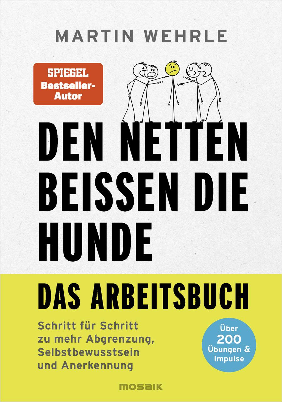 Wehrle, Martin/Den Netten beißen die Hunde - Das Arbeitsbuch