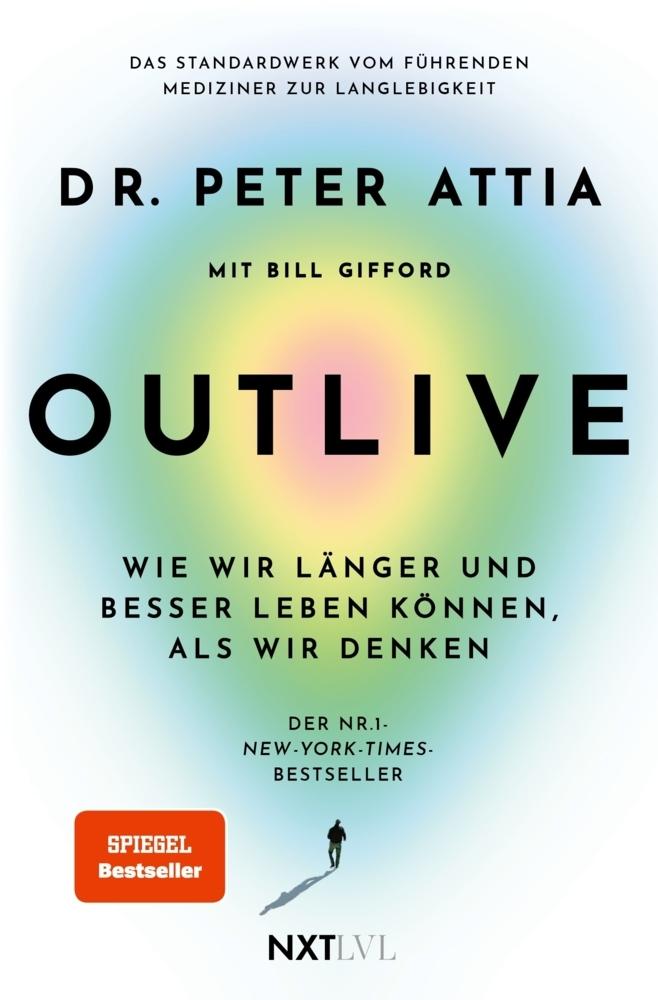 Outlive: Wie wir länger und besser leben können, als wir denken