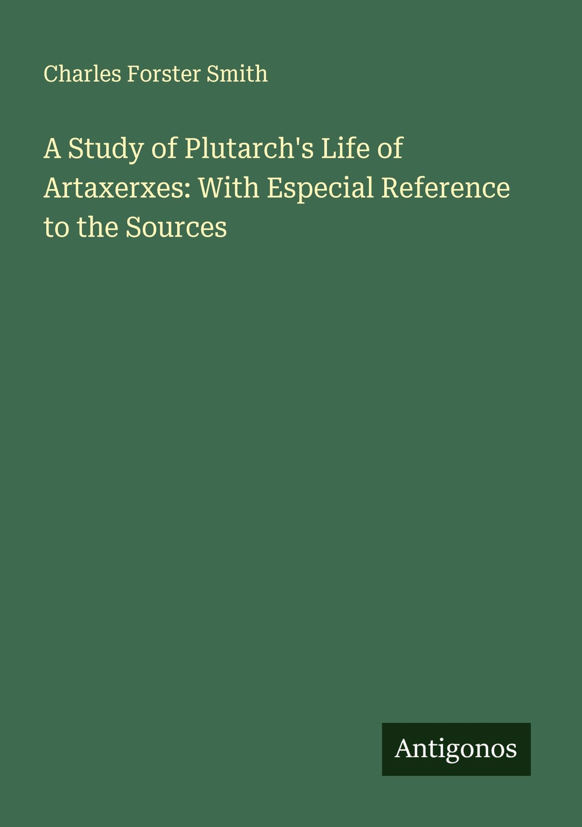 A Study of Plutarch's Life of Artaxerxes: With Especial Reference to the Sources
