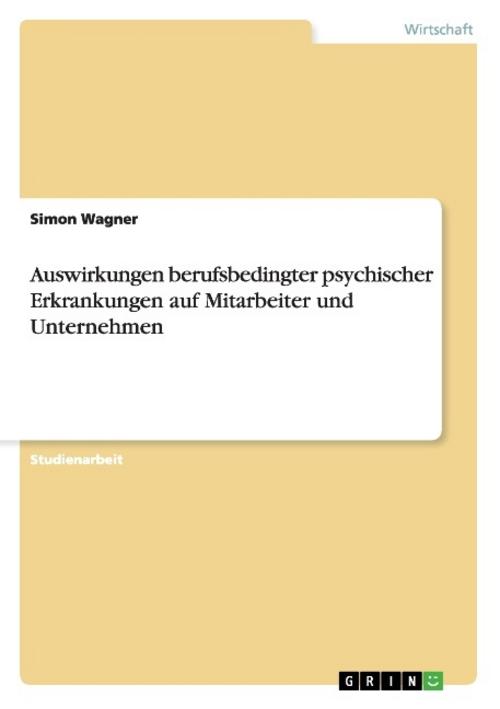 Auswirkungen berufsbedingter psychischer Erkrankungen auf Mitarbeiter und Unternehmen