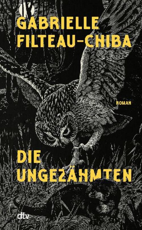 Die Ungezähmten: Roman | »Wunderschön, kraftvoll und rebellisch.« Libération