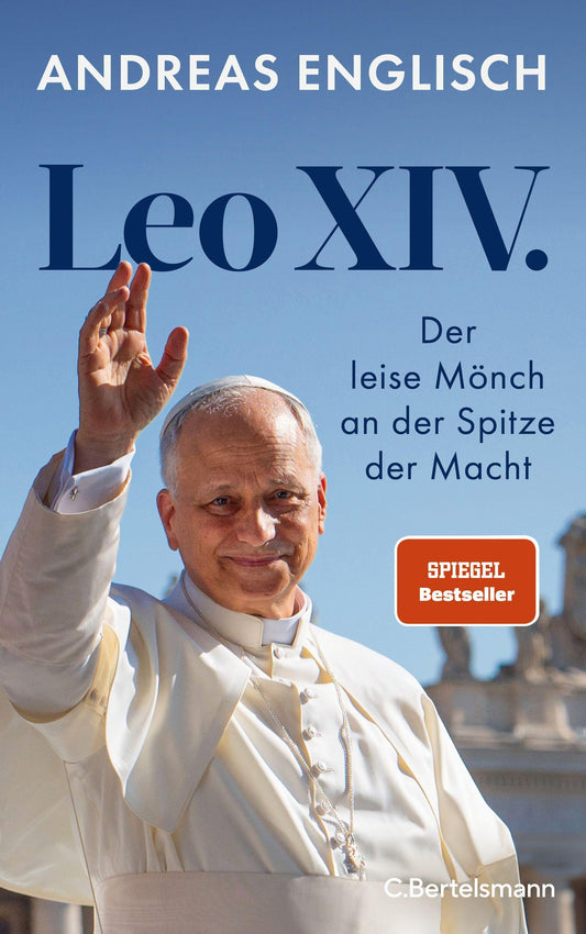 Leo XIV.: Der leise Mönch an der Spitze der Macht - Das Buch zum neuen Papst von Bestsellerautor und Vatikanexperte Andreas Englisch