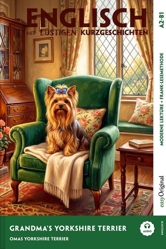 Grandma's Yorkshire Terrier - Englisch lernen mit lustigen Kurzgeschichten A2-B1 (+ Audio-Online)