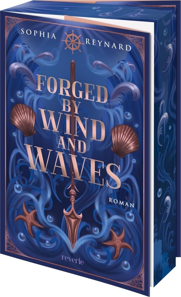 Forged by Wind and Waves: Roman | Band 2 der epischen Seakissed-Trilogie | Für Fans von Sarah J. Maas und Leigh Bardugo | Fesselnde Mischung aus Magie, Liebe und Abenteuer