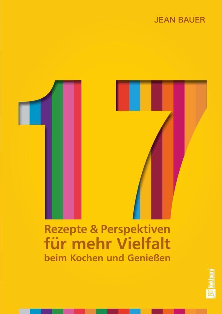 17 - Rezepte & Perspektiven für mehr Vielfalt beim Kochen und Genießen: