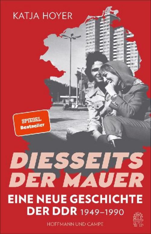 Diesseits der Mauer: Eine neue Geschichte der DDR 1949-1990 | Der große SPIEGEL-Bestseller