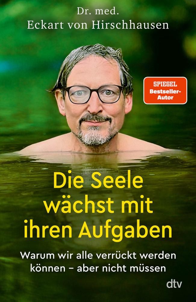 Die Seele wächst mit ihren Aufgaben: Warum wir jetzt alle verrückt werden können – aber nicht müssen | Kann Spuren von Selbsterkenntnis enthalten