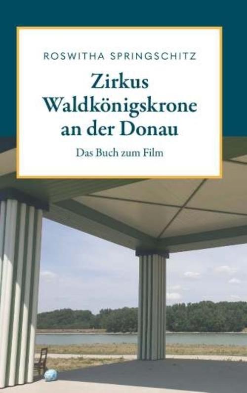 Zirkus Waldkönigskrone an der Donau