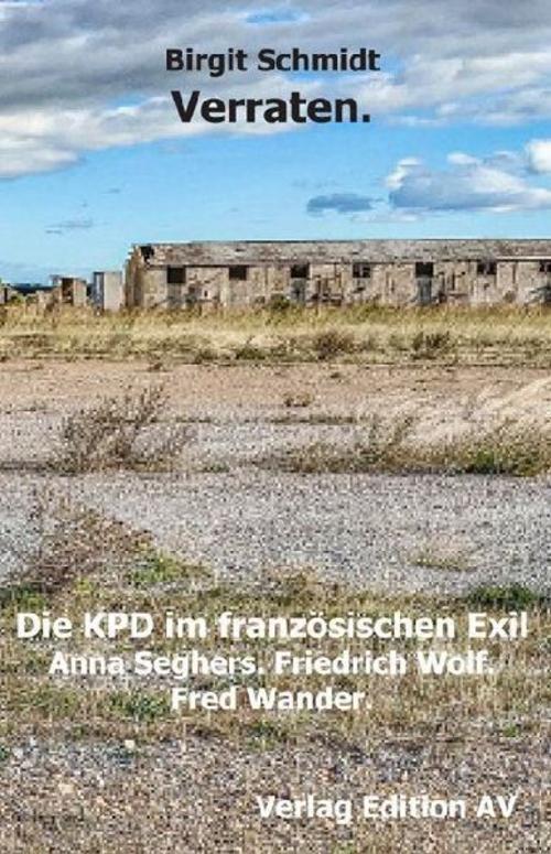 Verraten. Die KPD im französischen Exil