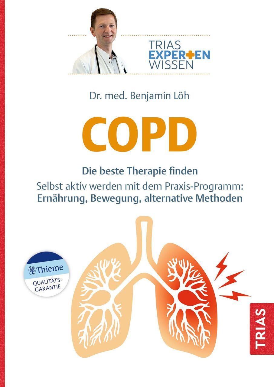 Expertenwissen: COPD: Die beste Therapie finden. Neue Medikamente, Atemtechniken, Entspannung, Ernährung (TRIAS Expertenwissen)