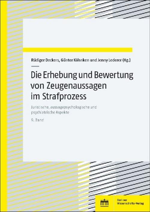 Die Erhebung und Bewertung von Zeugenaussagen im Strafprozess