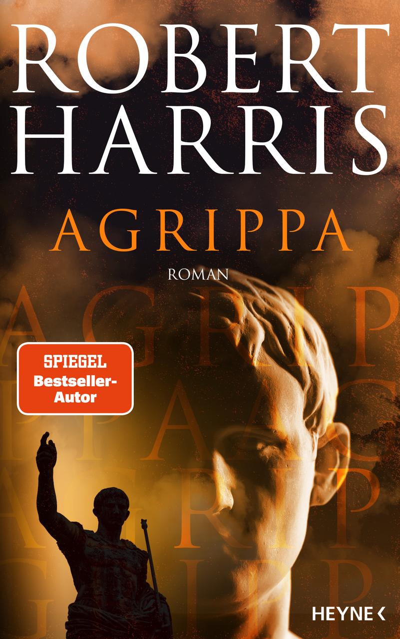 Agrippa: Roman - Der packende neue Roman aus dem alten Rom vom Autor des Bestsellers \"Konklave\"